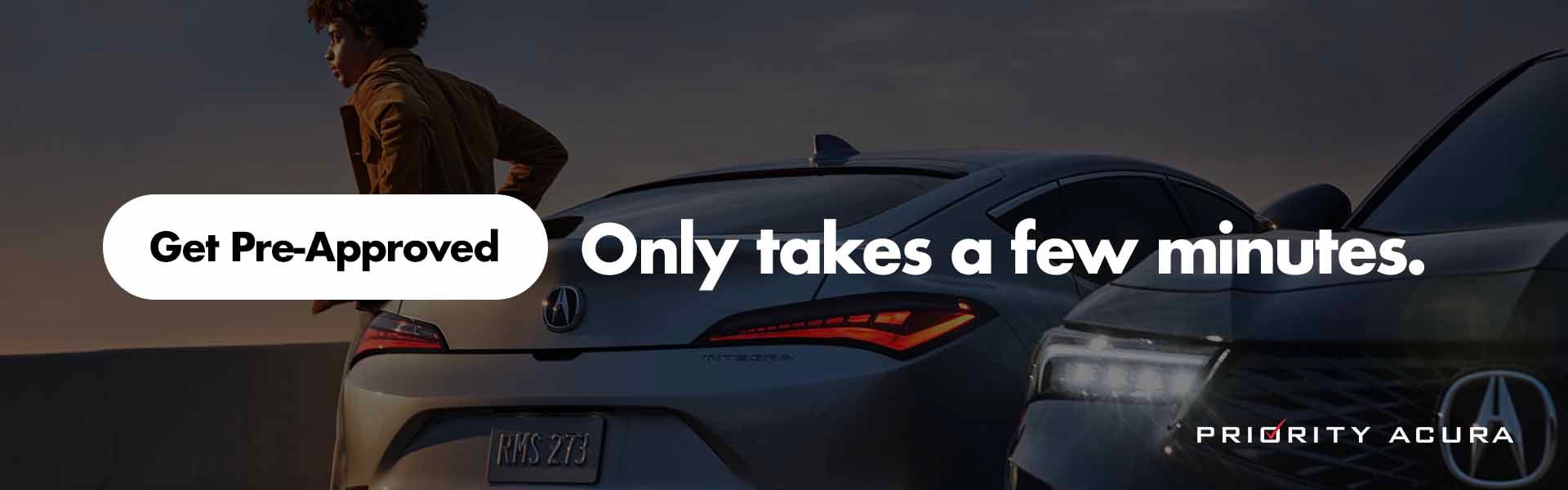 Get Pre-Approved! It only takes a few minutes.